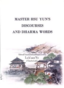 MASTER HSU YUN’S DISCOURSES AND DHARMA WORDS